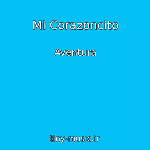 کاور آهنگ Mi Corazoncito از Aventura