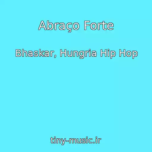 کاور آهنگ Abraço Forte از Bhaskar, Hungria Hip Hop