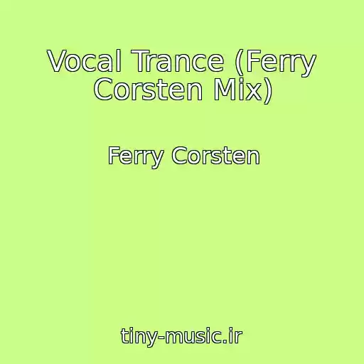 کاور آهنگ Vocal Trance (Ferry Corsten Mix) از Ferry Corsten
