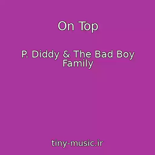 کاور آهنگ On Top از P. Diddy & The Bad Boy Family