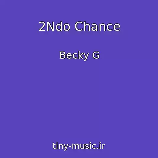 کاور آهنگ 2Ndo Chance از Becky G