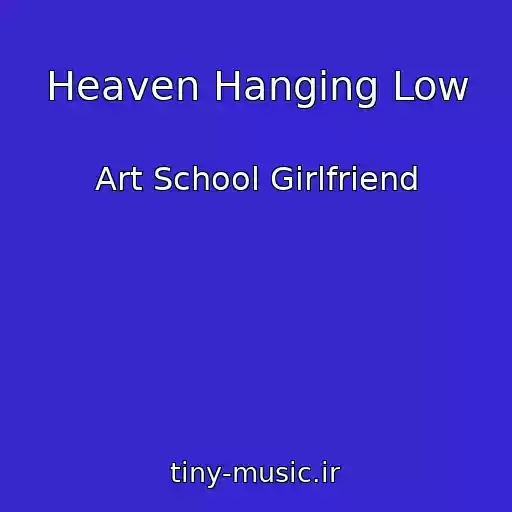 کاور آهنگ Heaven Hanging Low از Art School Girlfriend