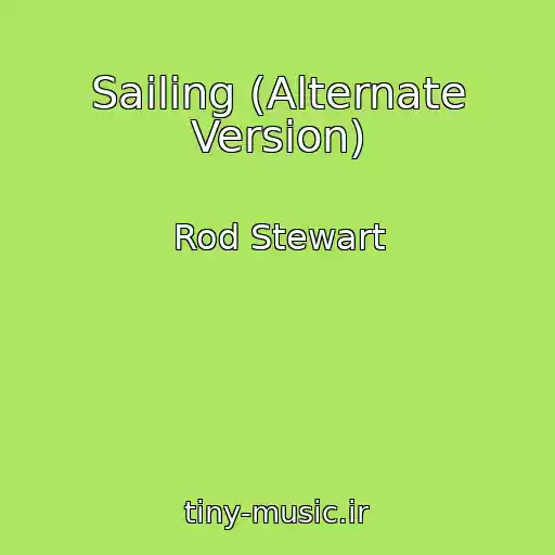 کاور آهنگ Sailing (Alternate Version) از Rod Stewart