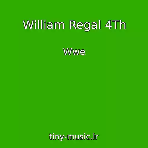 کاور آهنگ William Regal 4Th از Wwe