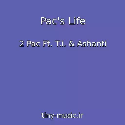 کاور آهنگ Pac's Life از 2 Pac Ft. T.i. & Ashanti