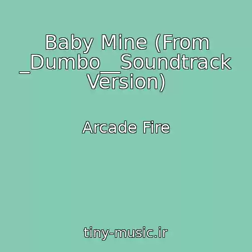 کاور آهنگ Baby Mine (From _Dumbo__Soundtrack Version) از Arcade Fire