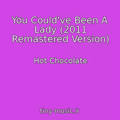 کاور آهنگ You Could've Been A Lady (2011 Remastered Version) از Hot Chocolate