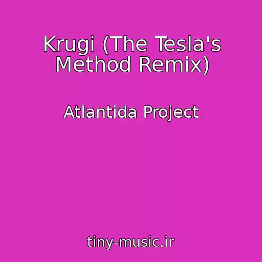 کاور آهنگ Krugi (The Tesla's Method Remix) از Atlantida Project