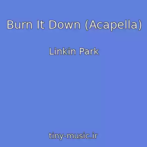 کاور آهنگ Burn It Down (Acapella) از Linkin Park
