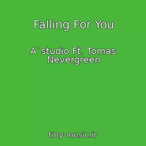 کاور آهنگ Falling For You از A`studio Ft. Tomas Nevergreen