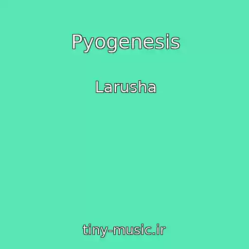 کاور آهنگ Pyogenesis از Larusha