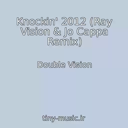 کاور آهنگ Knockin' 2012 (Ray Vision & Jo Cappa Remix) از Double Vision