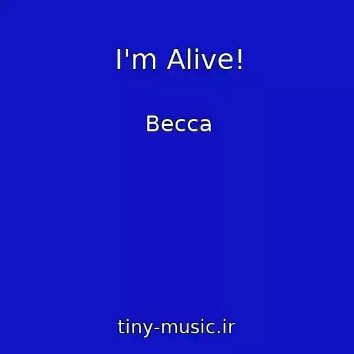 کاور آهنگ I'm Alive! از Becca