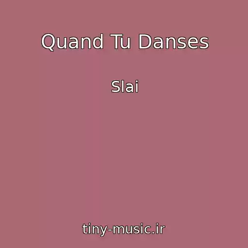 کاور آهنگ Quand Tu Danses از Slai