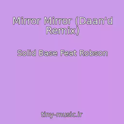 کاور آهنگ Mirror Mirror (Daan'd Remix) از Solid Base Feat Robson