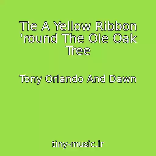 کاور آهنگ Tie A Yellow Ribbon 'round The Ole Oak Tree از Tony Orlando And Dawn