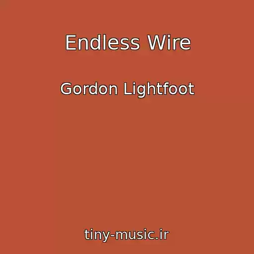کاور آهنگ Endless Wire از Gordon Lightfoot