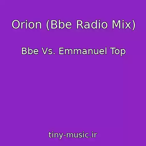 کاور آهنگ Orion (Bbe Radio Mix) از Bbe Vs. Emmanuel Top