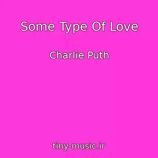 کاور آهنگ Some Type Of Love از Charlie Puth