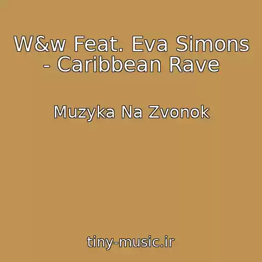 کاور آهنگ W&w Feat. Eva Simons - Caribbean Rave از Muzyka Na Zvonok