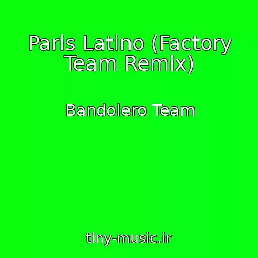 کاور آهنگ Paris Latino (Factory Team Remix) از Bandolero Team