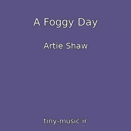 کاور آهنگ A Foggy Day از Artie Shaw