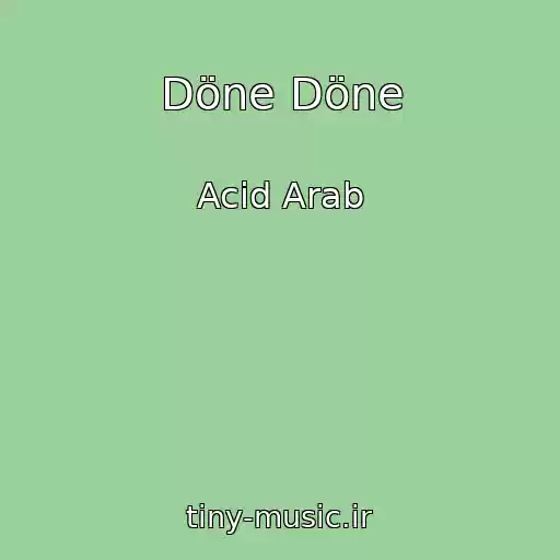 کاور آهنگ Döne Döne از Acid Arab