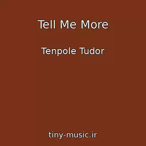 کاور آهنگ Tell Me More از Tenpole Tudor