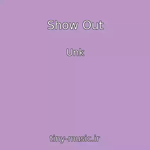کاور آهنگ Show Out از Unk