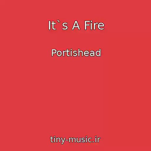 کاور آهنگ It`s A Fire از Portishead