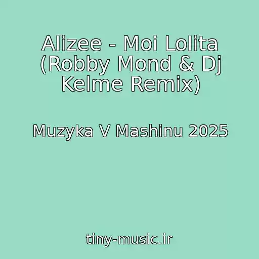 کاور آهنگ Alizee - Moi Lolita (Robby Mond & Dj Kelme Remix) از Muzyka V Mashinu 2025
