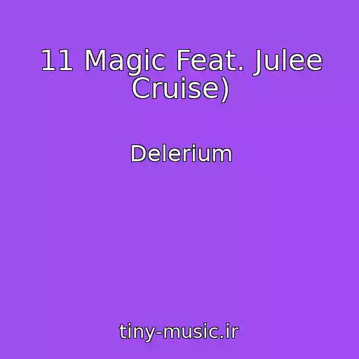 کاور آهنگ 11 Magic Feat. Julee Cruise) از Delerium
