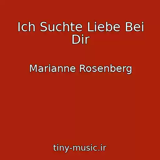 کاور آهنگ Ich Suchte Liebe Bei Dir از Marianne Rosenberg