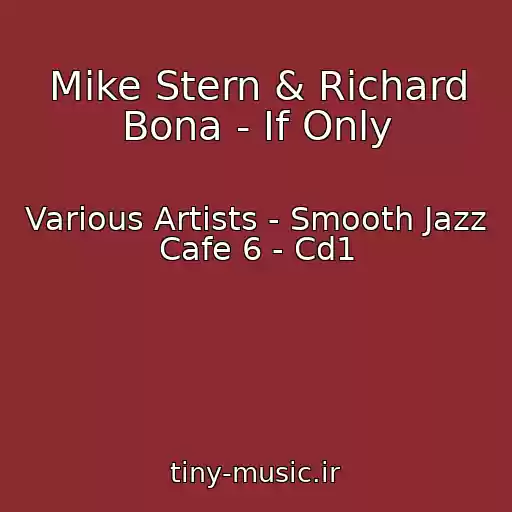 کاور آهنگ Mike Stern & Richard Bona - If Only از Various Artists - Smooth Jazz Cafe 6 - Cd1