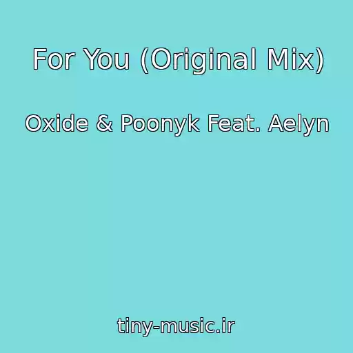 کاور آهنگ For You (Original Mix) از Oxide & Poonyk Feat. Aelyn