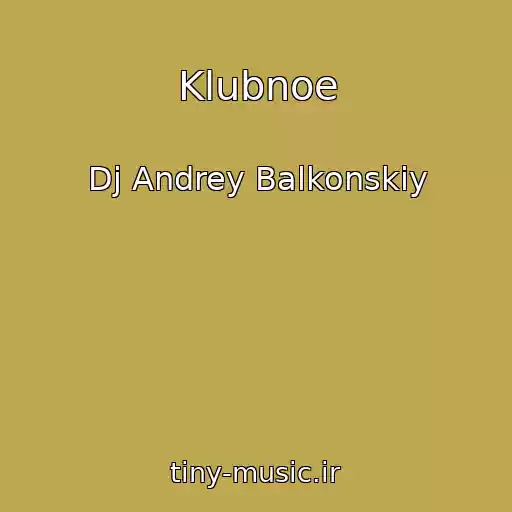 کاور آهنگ Klubnoe از Dj Andrey Balkonskiy