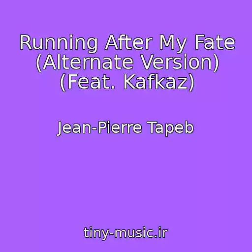 کاور آهنگ Running After My Fate (Alternate Version) (Feat. Kafkaz) از Jean-Pierre Tapeb