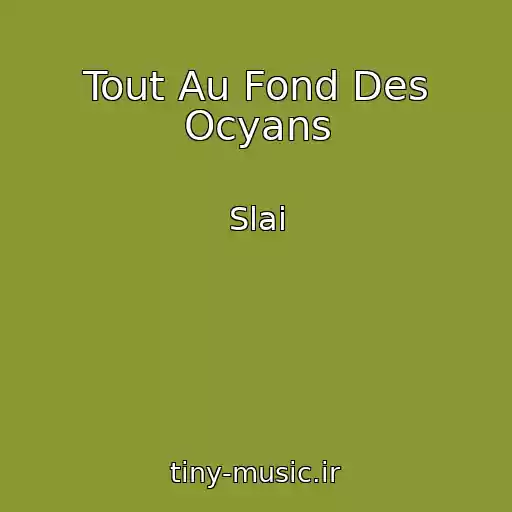 کاور آهنگ Tout Au Fond Des Ocyans از Slai