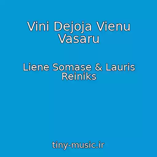 کاور آهنگ Vini Dejoja Vienu Vasaru از Liene Somase & Lauris Reiniks