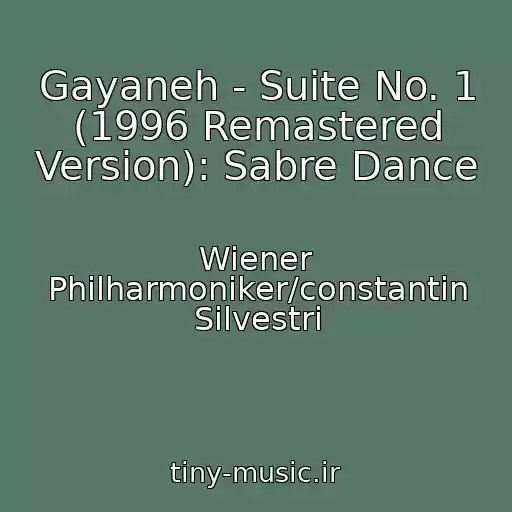 کاور آهنگ Gayaneh - Suite No. 1 (1996 Remastered Version): Sabre Dance از Wiener Philharmoniker/constantin Silvestri