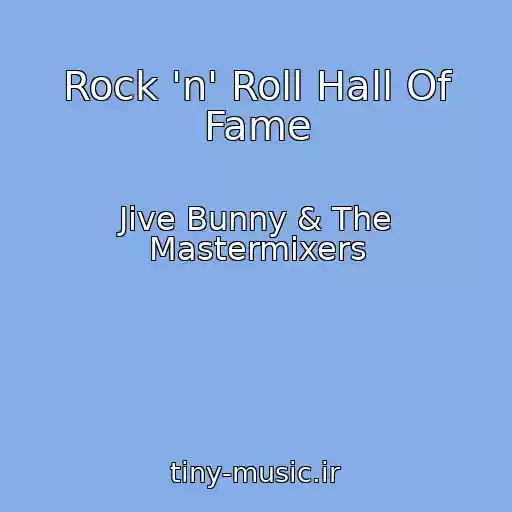 کاور آهنگ Rock 'n' Roll Hall Of Fame از Jive Bunny & The Mastermixers