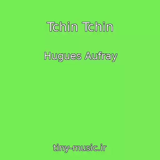 کاور آهنگ Tchin Tchin از Hugues Aufray
