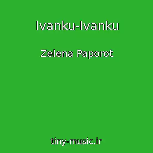 کاور آهنگ Іvanku-Іvanku از Zelena Paporot