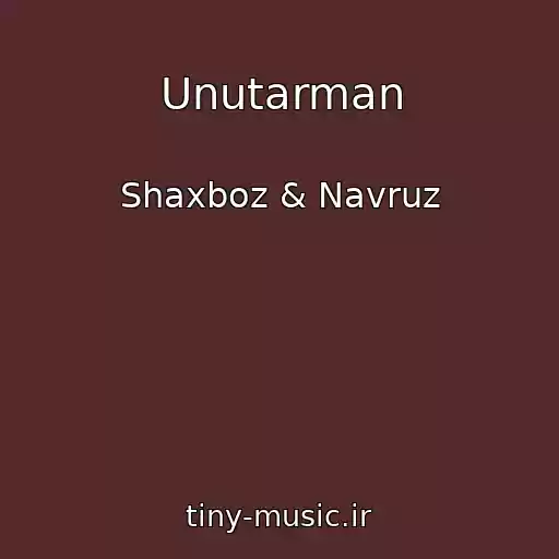 کاور آهنگ Unutarman از Shaxboz & Navruz