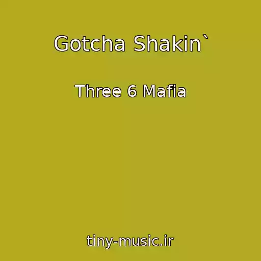 کاور آهنگ Gotcha Shakin` از Three 6 Mafia