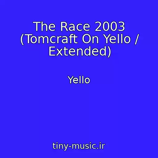 کاور آهنگ The Race 2003 (Tomcraft On Yello / Extended) از Yello