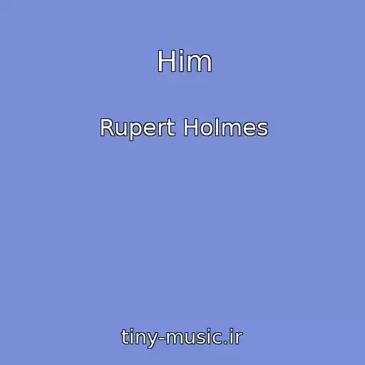 کاور آهنگ Him از Rupert Holmes