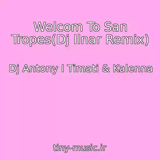 کاور آهنگ Welcom To San Tropes(Dj Ilnar Remix) از Dj Antony I Timati & Kalenna