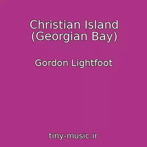 کاور آهنگ Christian Island (Georgian Bay) از Gordon Lightfoot