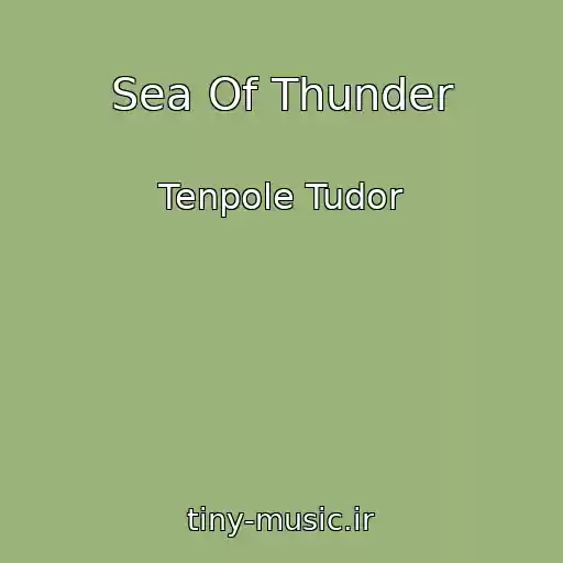 کاور آهنگ Sea Of Thunder از Tenpole Tudor